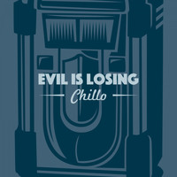 Chillo - Evil Is Losing