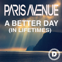 Paris Avenue - A Better Day (In Lifetimes)