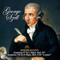 George Szell - Joseph Haydn: Symphony 97 In C Major, Hob. I/97 - Symphony 104 In D Major, Hob. I/104 "London"