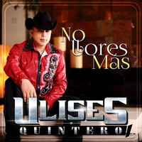 Ulises Quintero - No Llores Mas