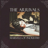 The Arrivals - Marvels of Industry