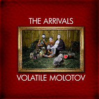 The Arrivals - Volatile Molotov