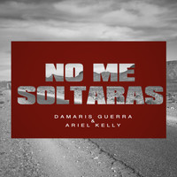 Ariel Kelly - No Me Soltaras (feat. Ariel Kelly)