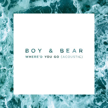 Boy & Bear - Where'd You Go (Acoustic)