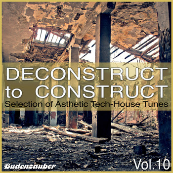 Various Artists - Deconstruct to Construct, Vol. 10 - Selection of Asthetic Tech-House Tunes (Explicit)