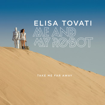 Elisa Tovati - Take Me Far Away (Me and My Robot)