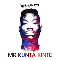 Afrikan Boy - Mr Kunta Kinte