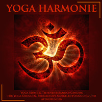 Yoga Musik Akademie - Yoga Harmonie - Yoga Musik & Tiefenentspannungsmusik für Yoga Übungen, Progressive Muskelentspannung und Atemübungen