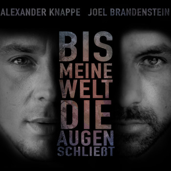 Alexander Knappe & Joel Brandenstein - Bis meine Welt die Augen schließt