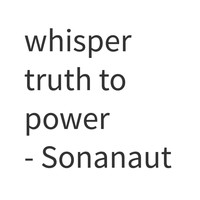 Sonanaut - Whisper Truth to Power