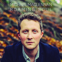 Michael MacLennan - Roaming Soul