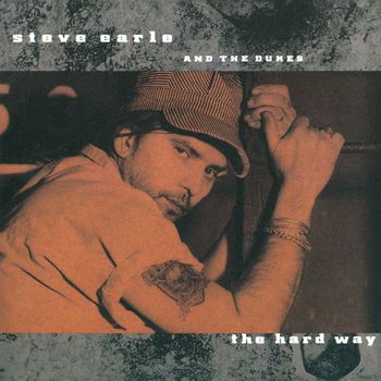 Steve Earle - The Hard Way