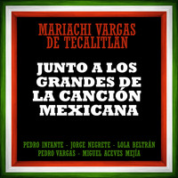 Mariachi Vargas De Tecalitlán - Junto a los Grandes de la Canción Mexicana