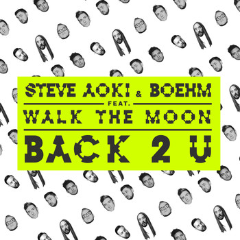 Steve Aoki & Boehm feat. WALK THE MOON - Back 2 U