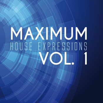Various Artists - Maximum House Expressions, Vol. 1