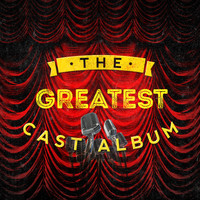 Soundtrack/cast Album - The Greatest Cast Album