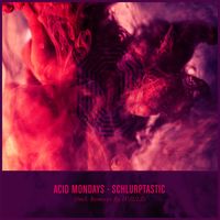 Acid Mondays - Schlurptastic