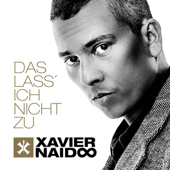 Xavier Naidoo - Das lass' ich nicht zu