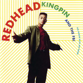 Redhead Kingpin - The Album With No Name
