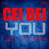 Cei Bei - You Got Me Baby