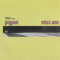Wayne Horvitz & Pigpen - Miss Ann