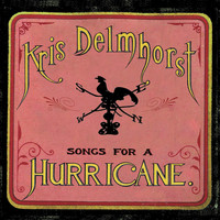 Kris Delmhorst - Songs for a Hurricane