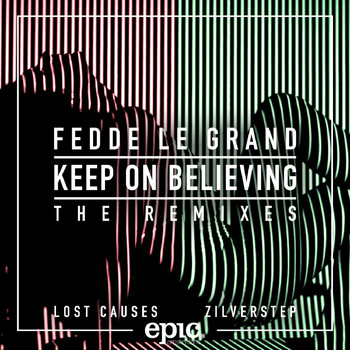 Fedde Le Grand - Keep On Believing (Remixes)
