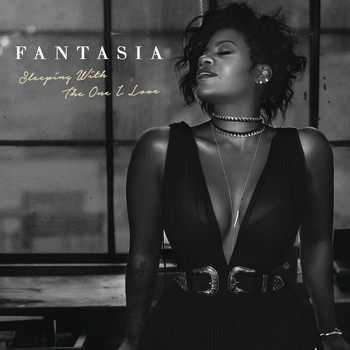 Fantasia - Sleeping With The One I Love