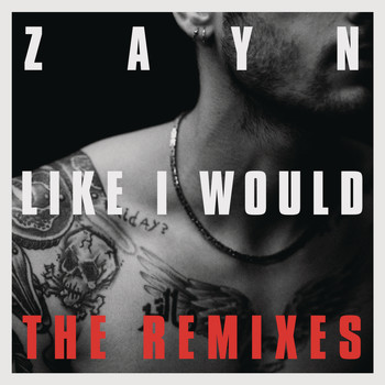 Zayn - LIKE I WOULD (The Remixes)