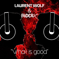 Laurent Wolf - What Is Good (Club Mix)