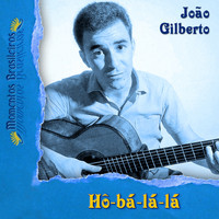 Joao Gilberto - Hô-bá-lá-lá