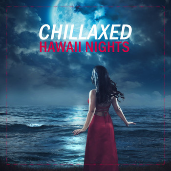 Various Artists - Chillaxed Hawaii Nights