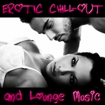 Various Artists - Erotic Chill-Out and Lounge Music (Explicit)