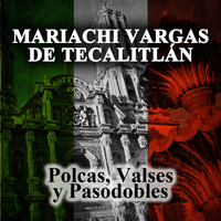Mariachi Vargas De Tecalitlán - Polcas, Valses y Pasodobles