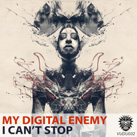 My Digital Enemy - I Can't Stop