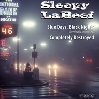 Sleepy LaBeef - Blue Days, Black Nights / Completely Destroyed Single