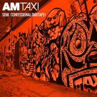 AM Taxi - Semi-Confessional (Mixtape)