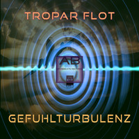 Tropar Flot - Gefuhlturbulenz