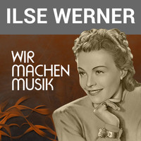 Ilse Werner - Wir machen Musik