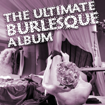 Various Artists - The Ultimate Burlesque Album