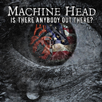 Machine Head - Is There Anybody out There?