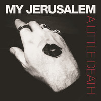 My Jerusalem - A Little Death (Explicit)
