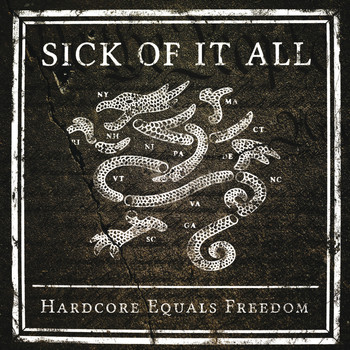 Sick Of It All - Hardcore Equals Freedom