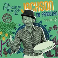 Jackson Do Pandeiro - Os Primeiros Forrós De Jackson Do Pandeiro (Vol. 2)