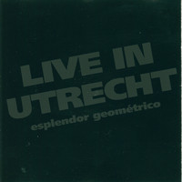 Esplendor Geométrico - Live In Utrecht