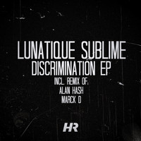 Lunatique Sublime - Discrimination EP