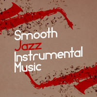 Smooth Jazz Instrumentals - Smooth Jazz Instrumental Music