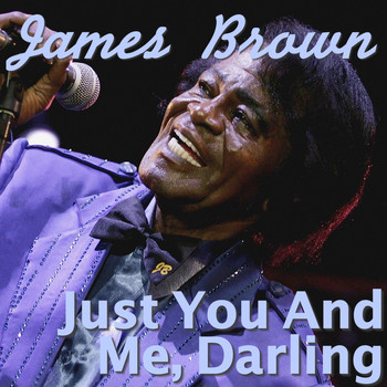 James Brown - Just You And Me, Darling