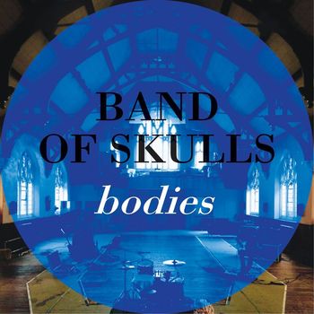 Band Of Skulls - Bodies