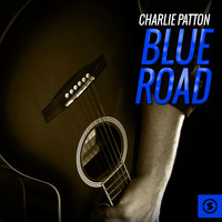 Charlie Patton - Blue Road